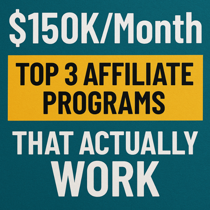 $150K/Month : Top 3 Affiliate Programs That Actually Work